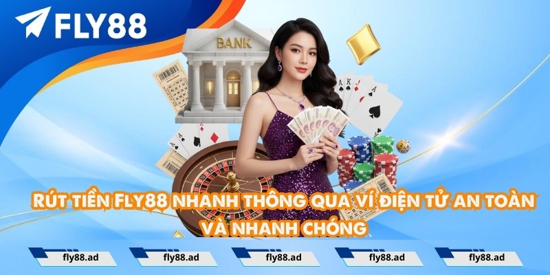 Rút tiền Fly88 nhanh thông qua ví điện tử